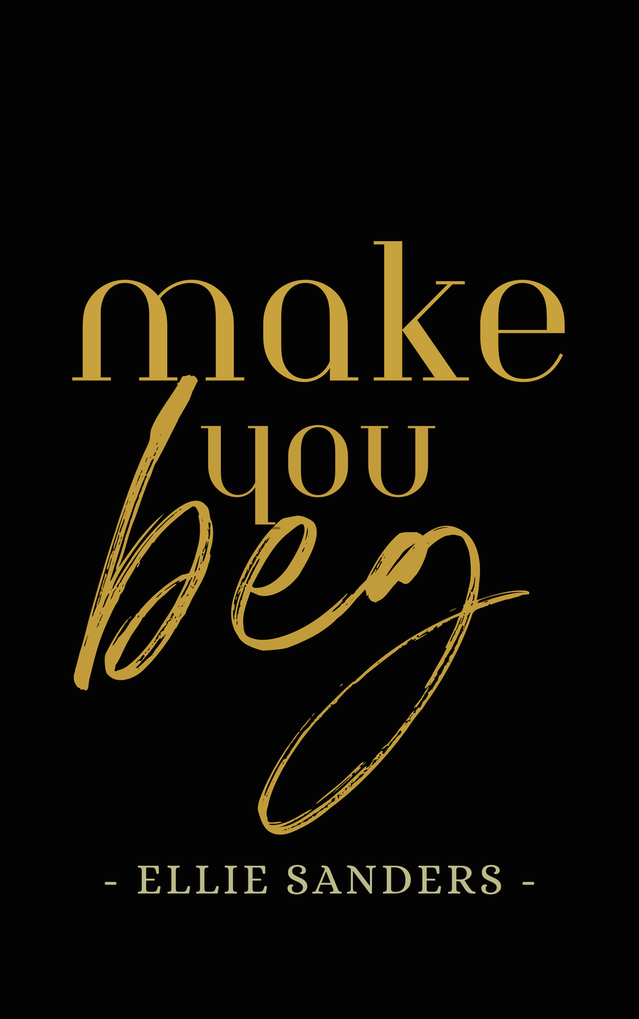 Make You Beg