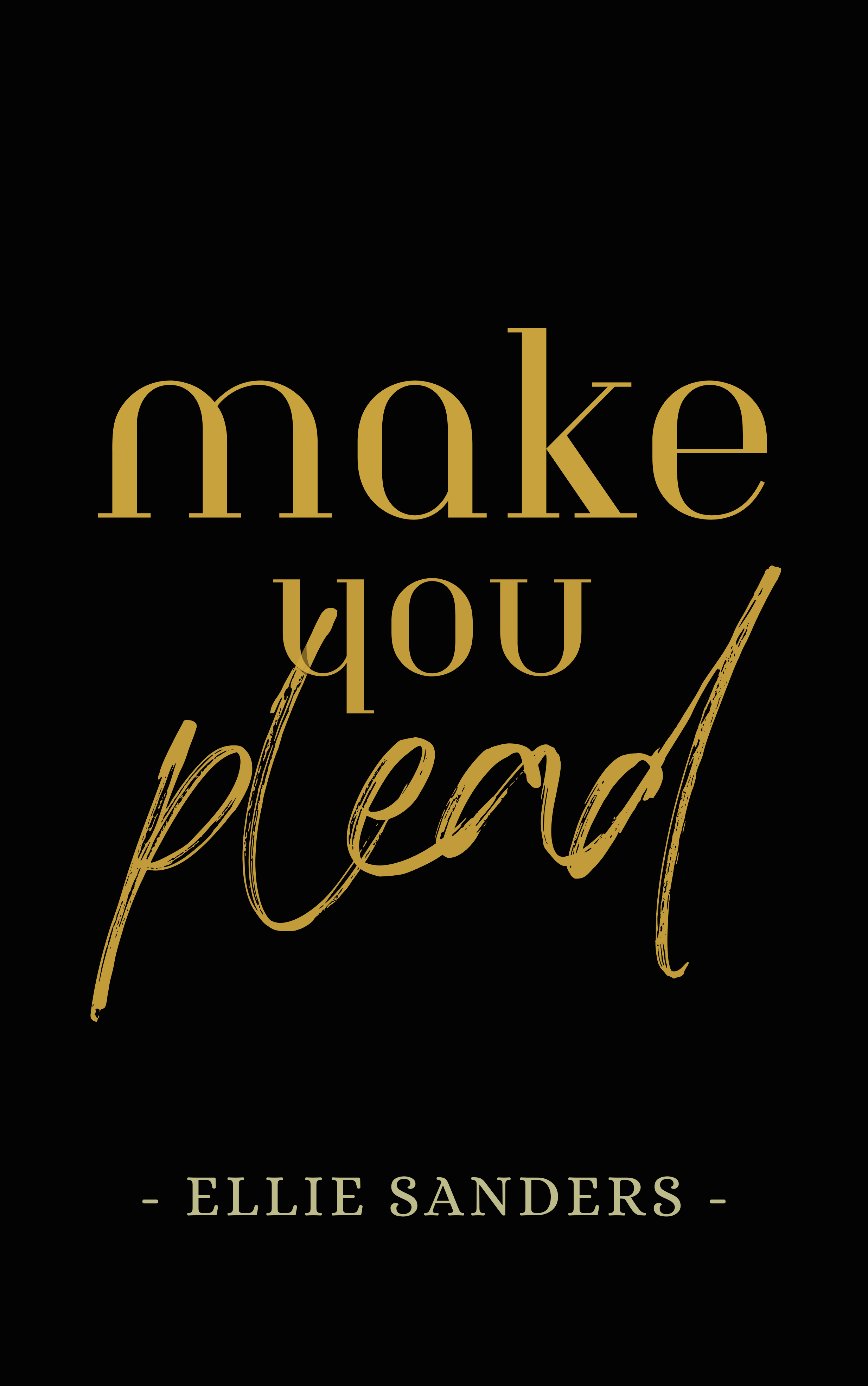 Make You Plead