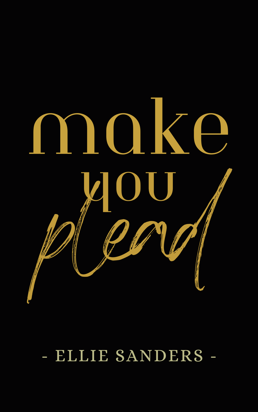 Make You Plead